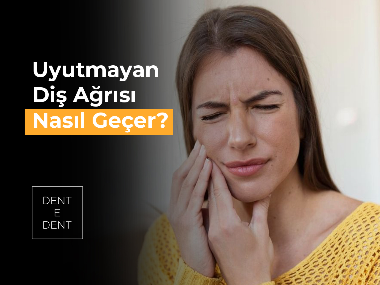 Uyutmayan Diş Ağrısı Nasıl Geçer