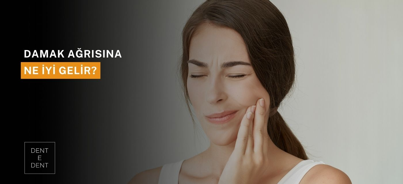 Damak Ağrısına Ne İyi Gelir?