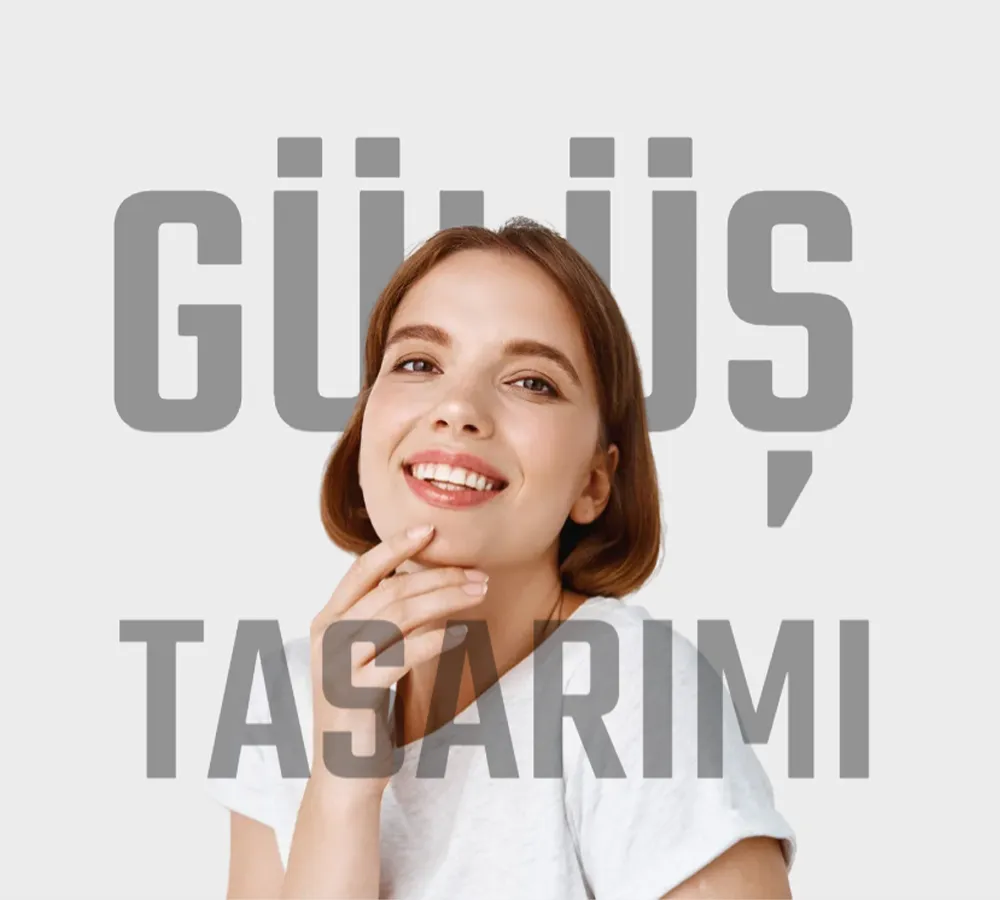 DENT E DENT GÜLÜŞ TASARIMI