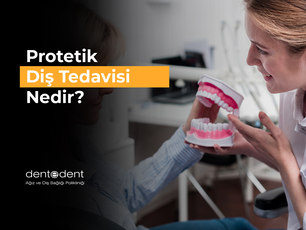 Protetik Diş Tedavisi Nedir?